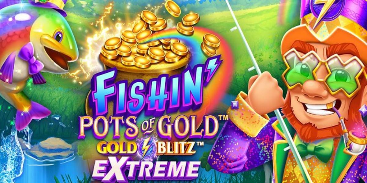 Fishin’ Pots of Gold: Gold Blitz Extreme